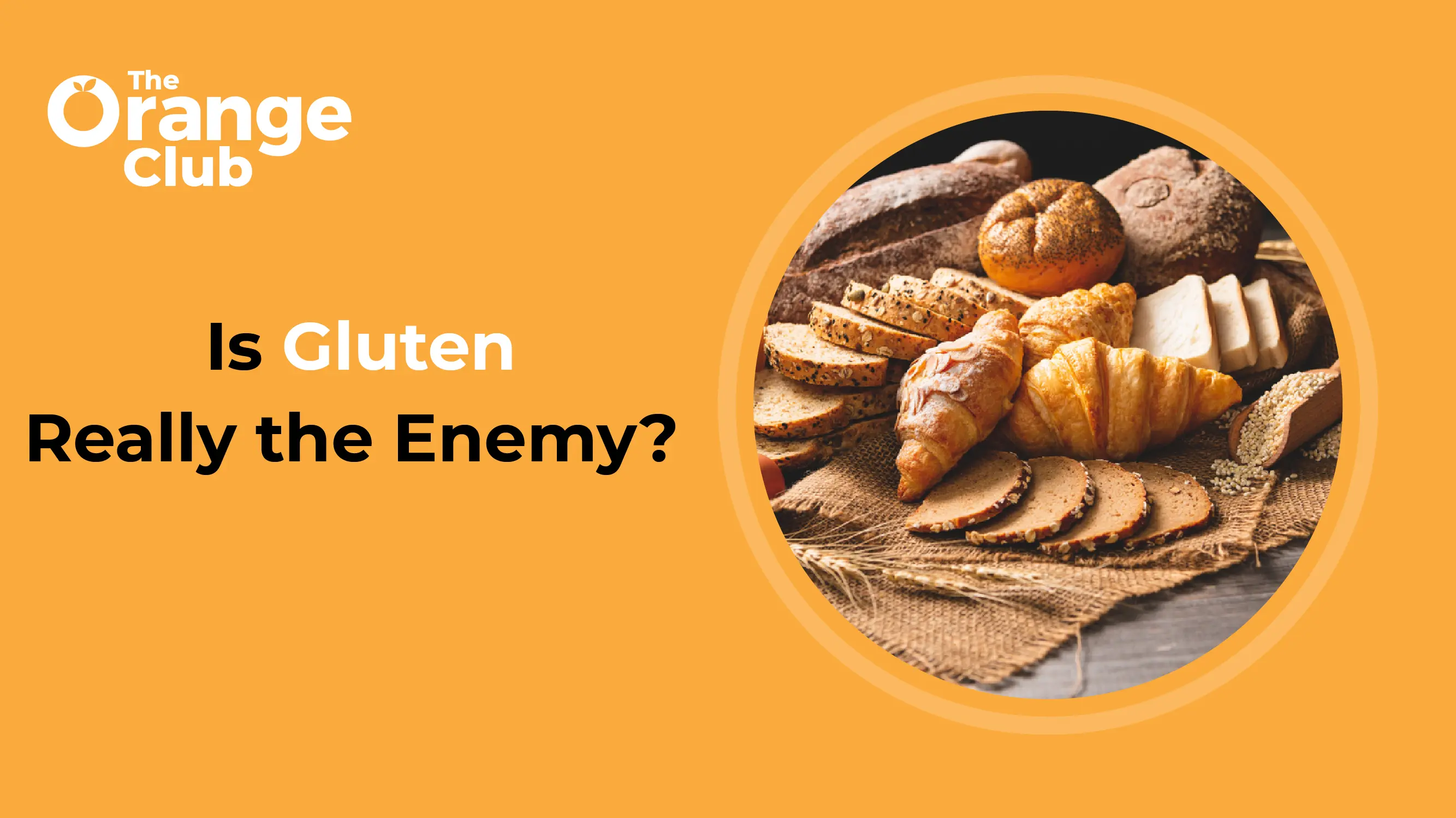 Is Gluten Really the Enemy?